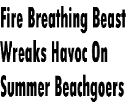 Firebeathing Beast Wreaks Havoc on Beachgoers